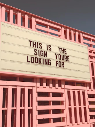 The sign says "this is the sign you're looking for."