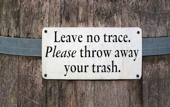 Leave no trace, please throw away your trash.