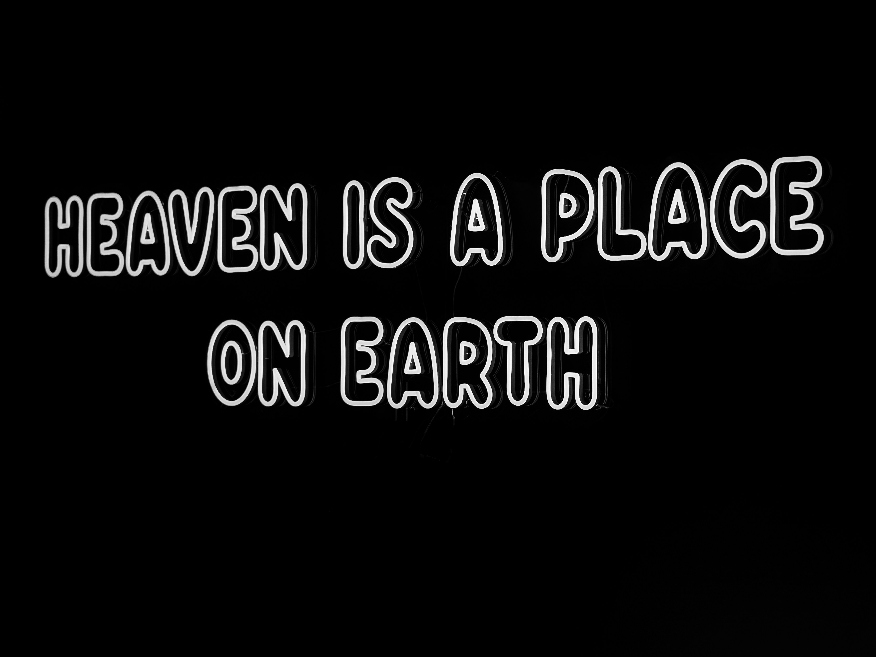 Heaven is a place on earth