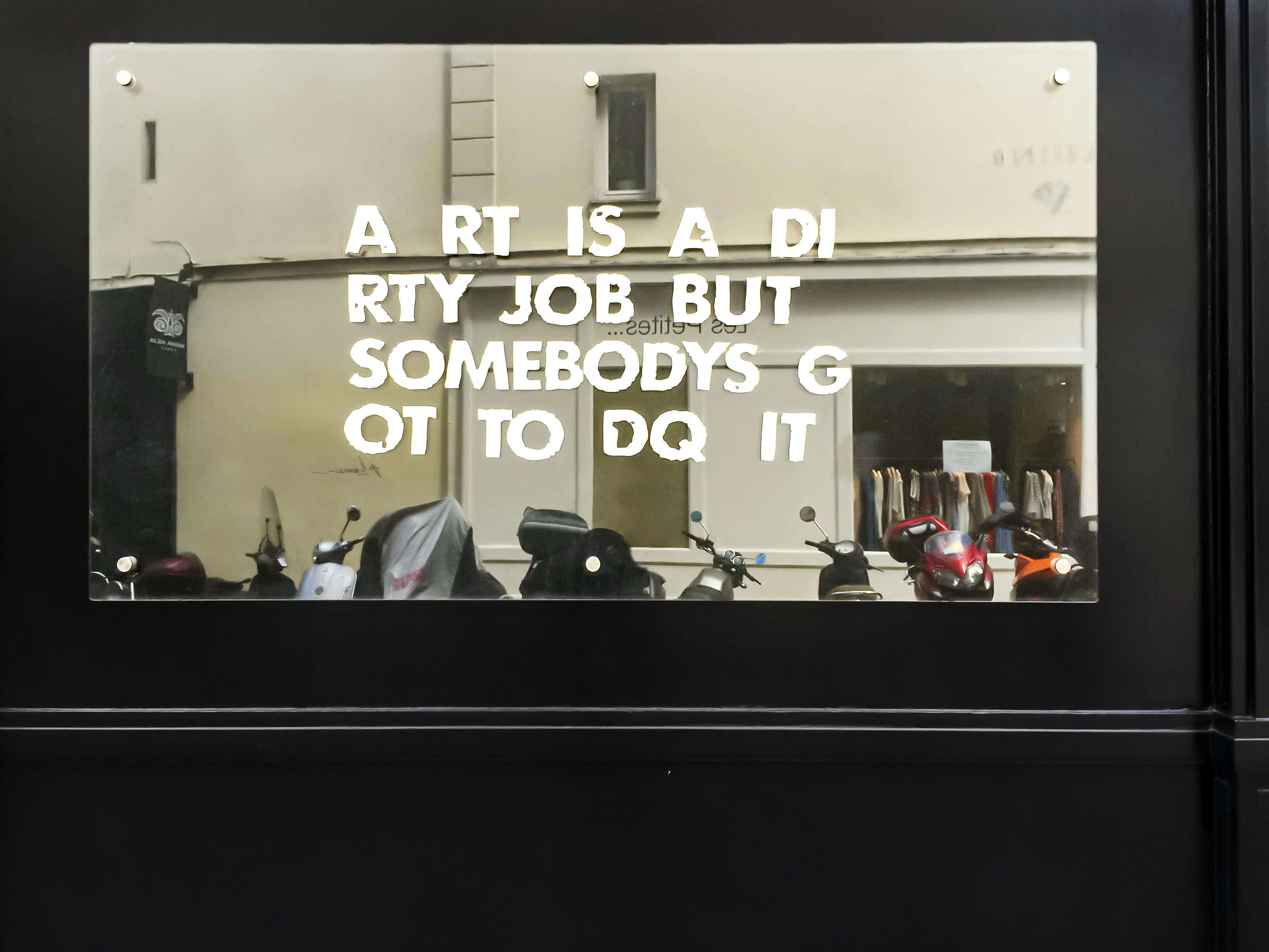 Art is a dirty job, somebody's got to do it