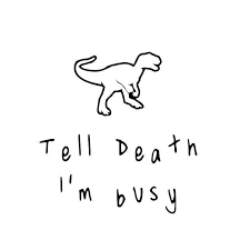 Go to Tell Death I'm Busy's profile