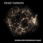 Avatar of user DOWNLOAD+ Dead Tanson - Intoxicated Household Names - +ALBUM MP3 ZIP+
