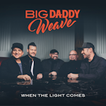 Avatar of user DOWNLOAD+ Big Daddy Weave - When the Light Comes +ALBUM MP3 ZIP+