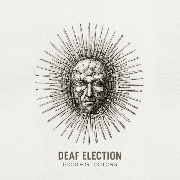 DOWNLOAD+ Deaf Election - Good for Too Long +ALBUM MP3 ZIP+