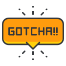 A yellow button with the word gotcha on it