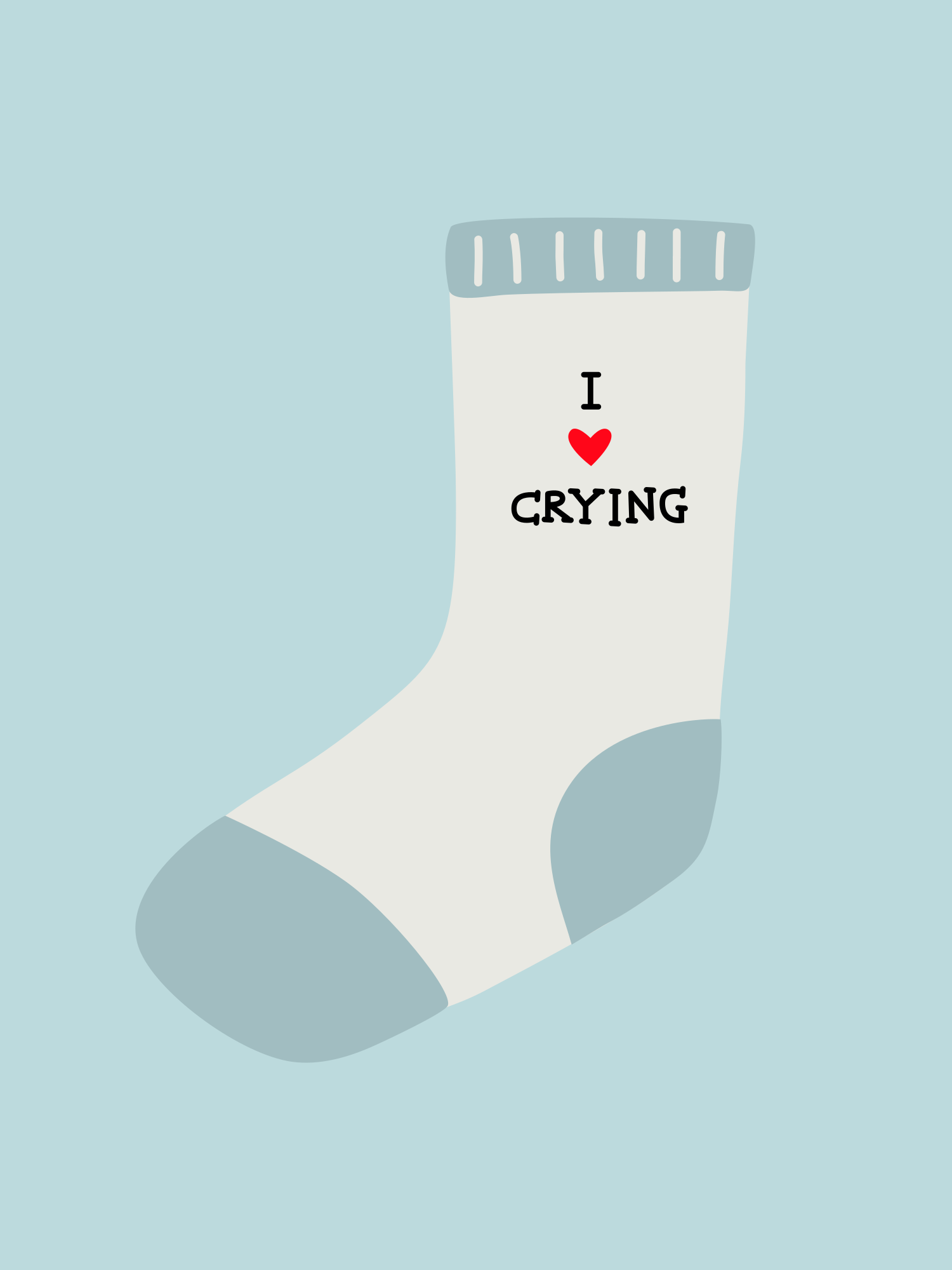 A sock with "i love crying" written on it.