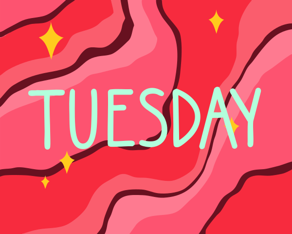 The word tuesday written on a pink wavy background.
